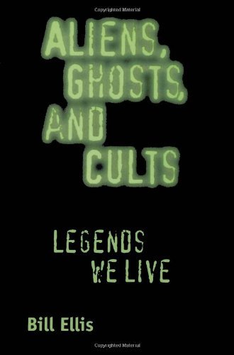 Aliens, Ghosts, and Cults: Legends We Live