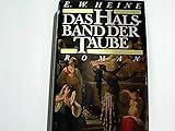 Das Halsband der Taube : Roman. - Ernst W. Heine