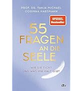 55 Fragen an die Seele: Wie sie tickt und was ihr Halt gibt