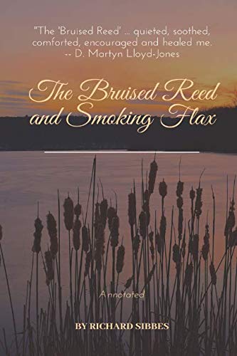 The Bruised Reed and Smoking Flax: Annotated 1730757766 Book Cover