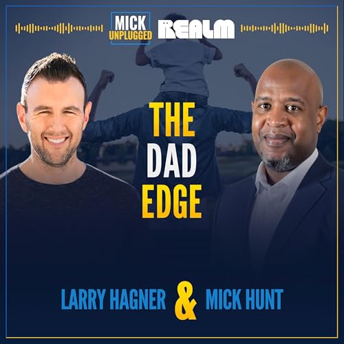 Raw, Unfiltered, Purpose: The Dad Edge Unleashed with Larry Hagner