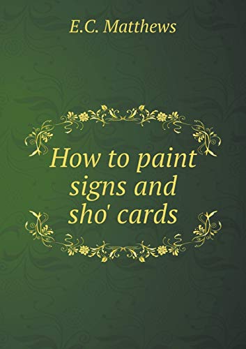 How to paint signs and sho' cards 5519468370 Book Cover
