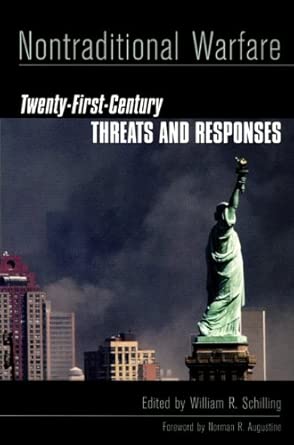Non Traditional Warfare: Twenty-First-Century Threats and Responses / Edited by William R. Schilling ; Foreword by Norman R. Augustine. book cover