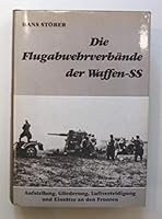 Die Flugabwehrverbände der Waffen-SS: Aufstellung, Gliederung, Luftverteidigung und Einsätze an den Fronten 3877251072 Book Cover