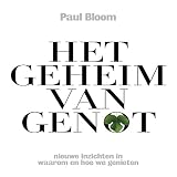 Het geheim van genot: Nieuwe inzichten in waarom en hoe waarom we genieten