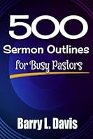 500 Sermon Outlines for Busy Pastors B0B67WYW7L Book Cover
