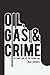Oil, Gas, and Crime: The Dark Side of the Boomtown