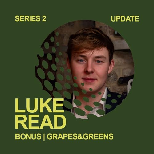 S2 Update - Meet our New Co-Host, Luke Read | Grapes&Greens Podcast Titelbild
