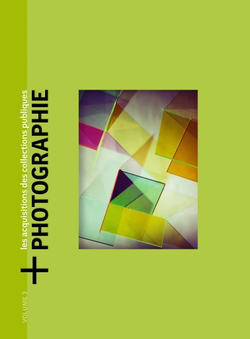 + Photographie : Les acquisitions des collections publiques Vol 3 (Œuvres 2020)