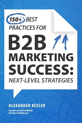 150+ Best Practices for B2B Marketing Success: Next-Level Strategies