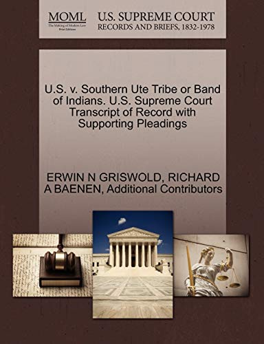 U.S. V. Southern Ute Tribe or Band of Indians. U.S. Supreme Court Transcript of Record with Supporting Pleadings