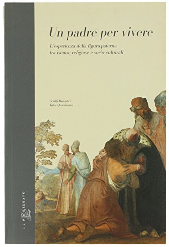 UN PDRE PER VIVERE. L'esperienza della figura paterna tra istanze religiose e socio-culturali.