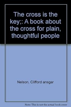 Hardcover The cross is the key;: A book about the cross for plain, thoughtful people Book