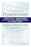 The Essential Guide to Hysterectomy: Advice from a Gynecologist on Your Choices Before, During, and After Surgery