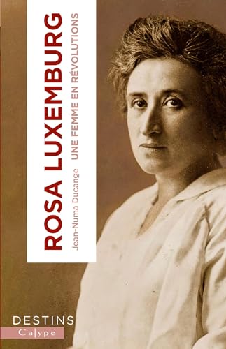 Rosa Luxemburg: Radicale et libre