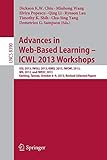  Advances in Web-Based Learning – ICWL 2013 Workshops: USL 2013, IWSLL 2013, KMEL 2013, IWCWL 2013, WIL 2013, and IWEEC 2013, Kenting, Taiwan, October ... Notes in Computer Science, Band 8390)