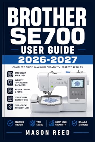 BROTHER SE700 USER GUIDE 2026-2027: A Structured Learning Path for