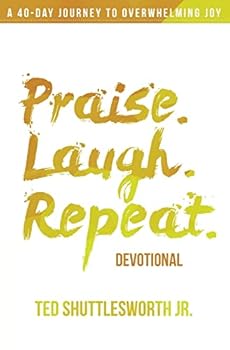 Praise. Laugh. Repeat. Devotional.: A 40-Day Journey to Overwhelming Joy