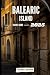 BALEARIC ISLAND TRAVEL GUIDE : Journey Beyond the Tourist Trail from top attractions, restaurant, cuisines and more.
