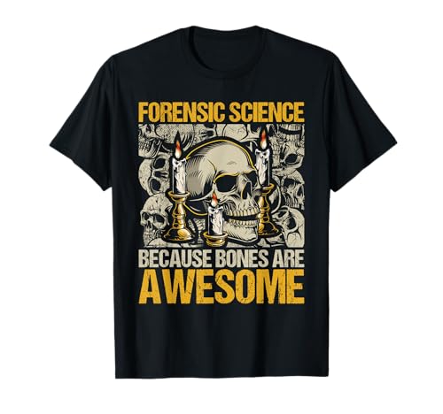 Forensic Science Bones – Forensic Scientist Forensics T-Shirt