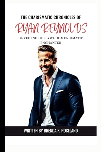 The Charismatic Chronicles of Ryan Reynolds: Unveiling Hollywood's Enigmatic Enchanter