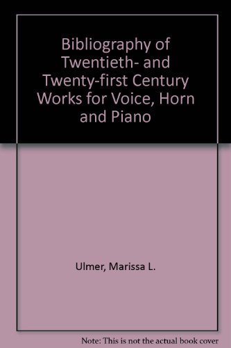 Buy Bibliography of Twentieth- and Twenty-first Century Works for Voice, Horn and Piano — BookShops.in