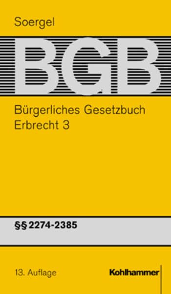 Bürgerliches Gesetzbuch mit Einführungsgesetz und Nebengesetzen (BGB): Band 23, Erbrecht 3: §§ 2274-2385 BGB (Bürgerliches Gesetzbuch mit ... (BGB): 13. Auflage, 23, Band 23)