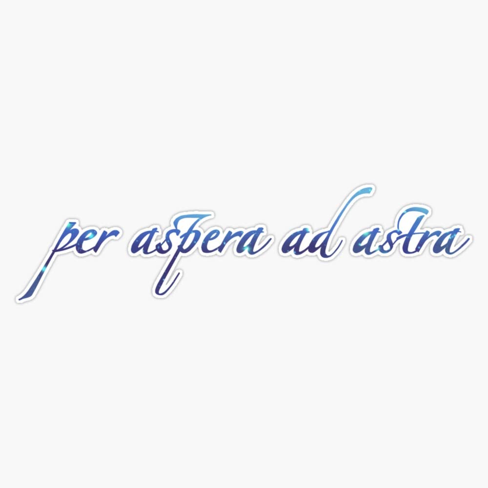 Per Aspera Ad Astra Inspirational Quote Sticker Bumper Sticker Vinyl Decal 5"