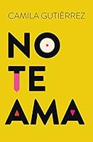 No te ama. Siete consejos para olvidar a un amor 9569646039 Book Cover