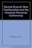 Neutral Ground: New Traditionalism and the American Romance Controversy