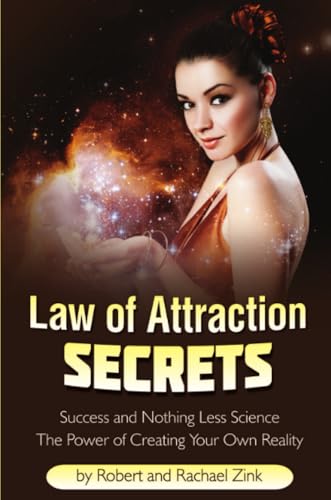 Law Of Attraction Secrets: Success And Nothing Less Science