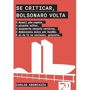 Capa do livro Se Criticar, Bolsonaro Volta: o Brasil Pós-capeta. A Picanha Voltou. O Orçamento Secreto Continua. A Democracia Salva por Xandão. E ai de ti se Reclamar, Golpista.