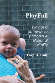 Paperback PlayFull: Play as a Pathway to Personal & Relational Vitality Book