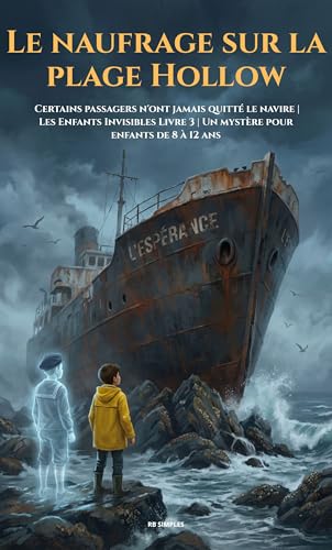 Le naufrage sur la plage Hollow: Certains passagers n'ont jamais quitté le navire | Les Enfants Invisibles Livre 3 | Un mystère pour enfants de 8 à 12 ans