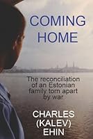 Coming Home: The reconciliation of an Estonian family torn apart by war 0984644016 Book Cover