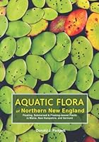 Aquatic Flora of Northern New England: Floating, Submersed, & Floating-leaved Plants in Maine, New Hampshire, and Vermont 0578284650 Book Cover