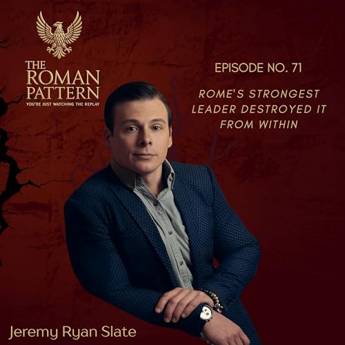 Rome's Strongest Leader Destroyed It From Within