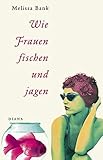 Wie Frauen fischen und jagen: 320 S. - 12,5 x 20,5 cm