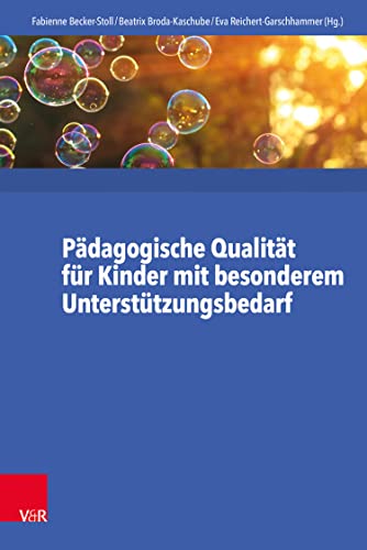 Pädagogische Qualität für Kinder mit besonderem Unterstützungsbedarf: Armut, Entwicklungsgefährdung und Fluchterfahrung im Blick (German Edition)