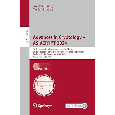 Advances in Cryptology &ndash; ASIACRYPT 2024: 30th International Conference on the Theory and Application of Cryptology and Information Security, Kolkata, India, ... Notes in Computer Science Book 15489)