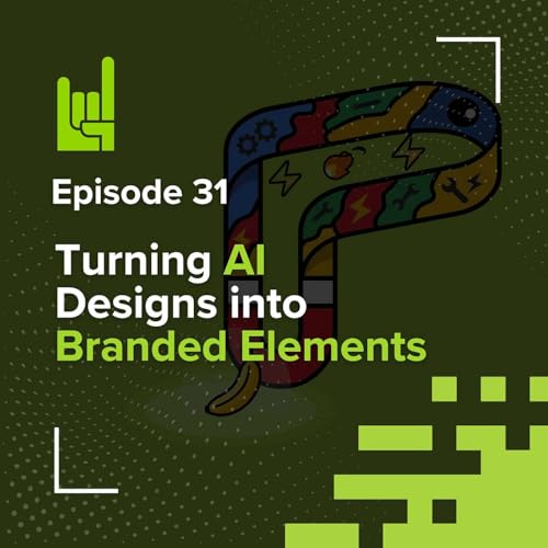 S01E31 • Turning AI Designs into Branded Elements