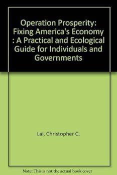 Paperback Operation Prosperity: Fixing America's Economy : A Practical and Ecological Guide for Individuals and Governments Book