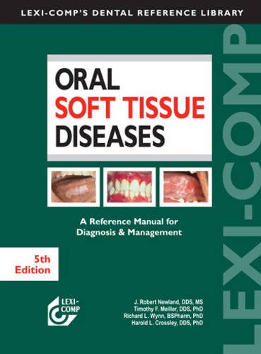 Lexi-Comp's Oral Soft Tissue Diseases: A Reference Manual for Diagnosis & Management 5th Edition