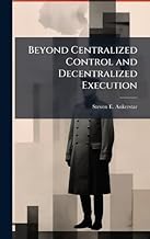Beyond Centralized Control and Decentralized Execution