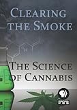 Clearing the Smoke: The Science of Cannabis
