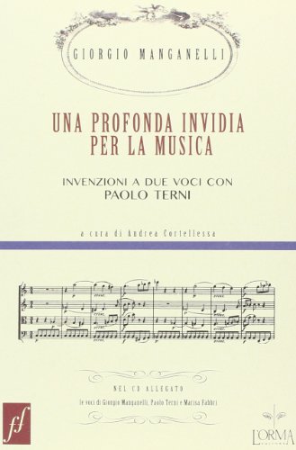Una profonda invidia per la musica. Invenzioni a due voci con Paolo Terni. Con CD Audio Una profonda invidia per la musica. Invenzioni a due voci con Paolo Terni. Con CD Audio