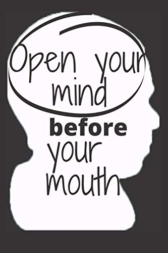 Ancient Wisdom For You: Open your mind before your mouth Notebook Birthday Gift: Lined Notebook/ Journal Gift, 120 pages, 6x9, Soft cover, Matte Finish