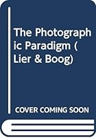 The Photographic Paradigm (Lier & Boog) 9042001879 Book Cover