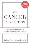 The Cancer Revolution: A Groundbreaking Program to Reverse and Prevent Cancer