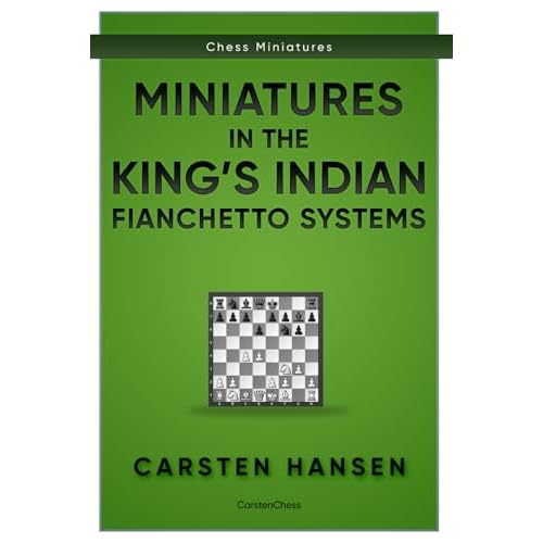 Miniatures in the King's Indian: Fianchetto Systems (Chess Miniatures, Band 4)